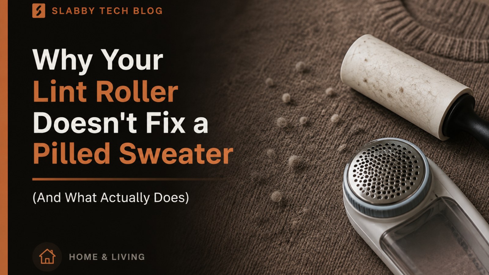 Slabby Tech blog banner reading 'Why Your Lint Roller Doesn't Fix a Pilled Sweater' on a dark background with an orange accent
